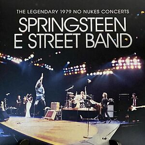 The Legendary 1979 No Nukes Concerts by Bruce Springsteen & The E-Street Band