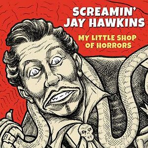 My Little Shop Of Horrors by Screamin' Jay Hawkins