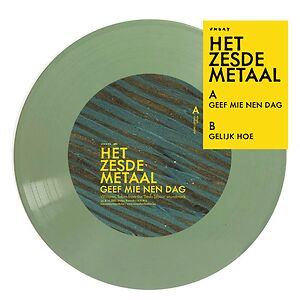 Geef Mie Ne Dag / Gelijk Hoe by Het Zesde Metaal