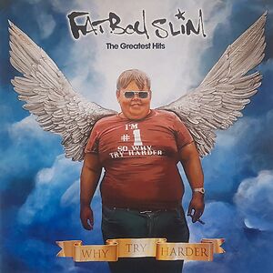 The Greatest Hits (Why Try Harder) by Fatboy Slim