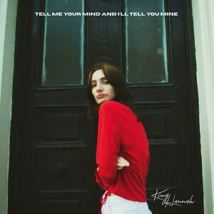 Tell Me Your Mind And I'll Tell You Mine by King Hannah