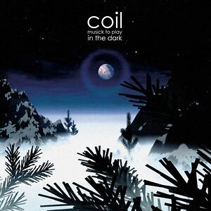 Musick To Play In The Dark by Coil
