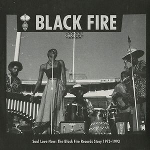 Soul Love Now: The Black Fire Records Story 1975-1993 by Various