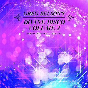 Divine Disco Volume 2 (Obscure Gospel Disco - 1979 To 1987) by Greg Belson