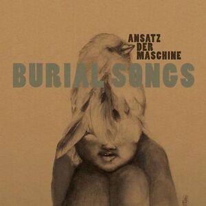 Burial Songs by Ansatz Der Maschine