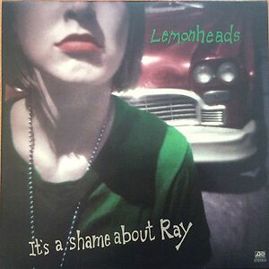It's A Shame About Ray - 30th Anniversary by The Lemonheads