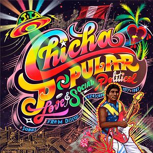 Chicha Popular: Love & Social Political Songs From Discos Horoscopo 1977-1987 by Various