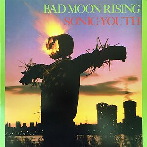 Bad Moon Rising by Sonic Youth