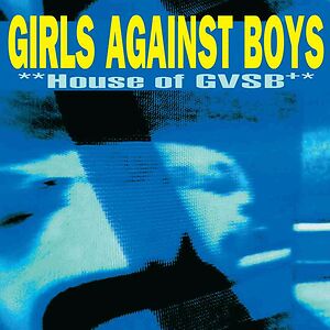 House Of GVSB - 25th Anniversary Edition by Girls Against Boys