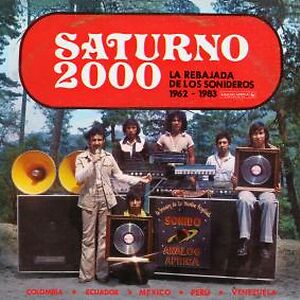 Saturno 2000: La Rebajada De Los Sonideros 1962-1983 by Various