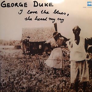 I Love The Blues, She Heard My Cry by George Duke