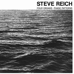 Four Organs / Phase Patterns by Steve Reich