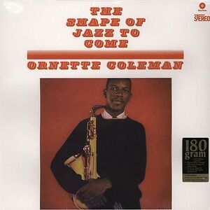 The Shape Of Jazz To Come by Ornette Coleman