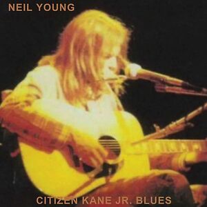 Citizen Kane Jr. Blues (Live At the Bottom Line)/Official Bootleg Series by Neil Young