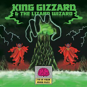 I'm In Your Mind Fuzz by King Gizzard And the Lizard Wizard