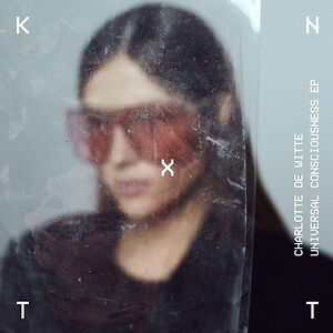  Universal Consciousness EP by Charlotte de Witte