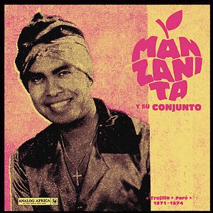 Trujillo - Peru? 1971-1974  by Manzanita Y Su Conjunto