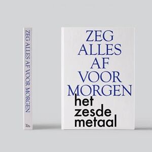 Zeg Alles Af Voor Morgen  by Het Zesde Metaal