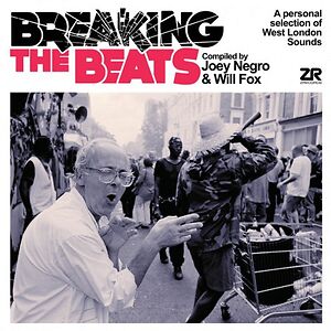 Breaking The Beats (A Personal Selection Of West London Sounds) by Joey Negro