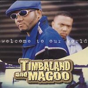 Welcome To Our World by Timbaland & Magoo