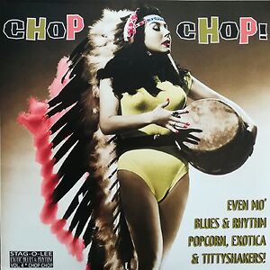 Chop Chop! (Even Mo' Blues & Rhythm, Popcorn, Exotica & Tittyshakers!) by Various