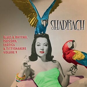 Shadrach (Blues & Rhythm, Popcorn, Exotica & Tittyshakers Vol. 9) by Various