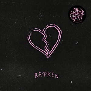 Broken by The Haunted Youth