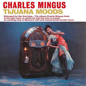 Tijuana Moods by Charles Mingus