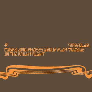 Cobra And Phases Group Play Voltage In The Milky Night by Stereolab