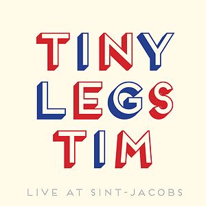 Live At Sint-Jacobs by Tiny Legs Tim
