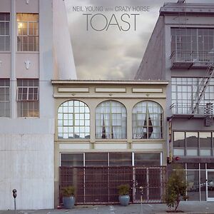 Toast by Neil Young & Crazy Horse