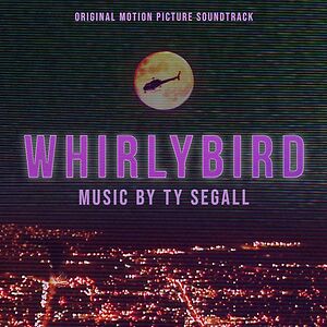 Whirlybird (Original Motion Picture Soundtrack) by Ty Segall