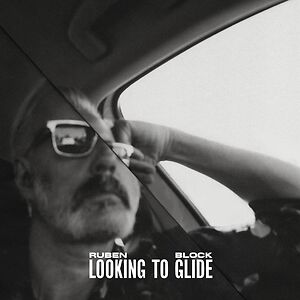 Looking To Glide - Crystal Clear Vinyl Deluxe Edition by Ruben Block