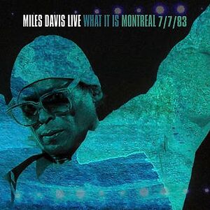 What It Is - Live Montreal 7/7/83 by Miles Davis