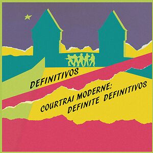 Courtrai Moderne: Definite Definitivos by Definitivos