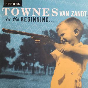 In The Beginning... by Townes Van Zandt