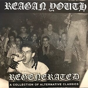 Regenerated: A Collection Of Alternative Classics by Reagan Youth