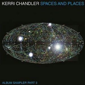Spaces And Places - Album Sampler 3 by Kerri Chandler