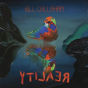 YTILAER by Bill Callahan