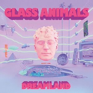 Dreamland by Glass Animals