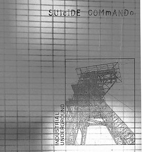 Industrial Underground by Suicide Commando