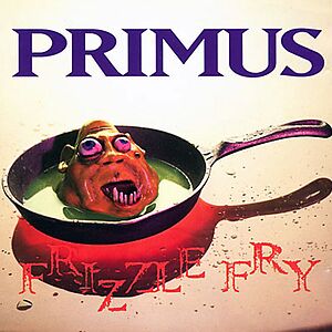 Frizzle Fry by Primus