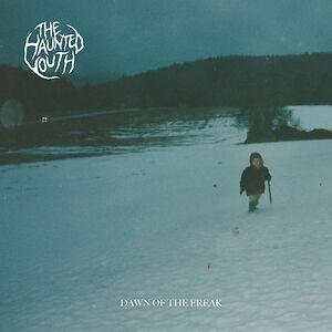 Dawn Of The Freak by The Haunted Youth