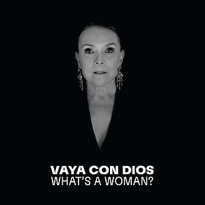 What's A Woman (Parce Que - La Collection) by Vaya Con Dios