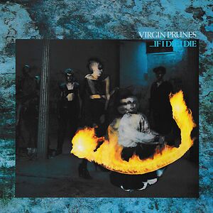 ...If I Die I Die - 40th Anniversary Edition by Virgin Prunes