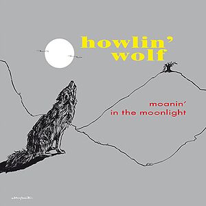 Moanin' In The Moonlight by Howlin' Wolf