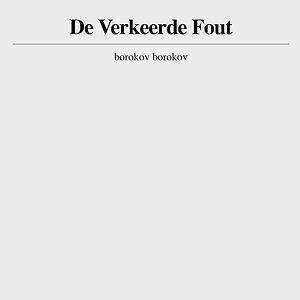 De Verkeerde Fout by Borokov Borokov