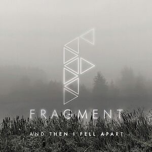 And Then I Fell Apart by Fragment