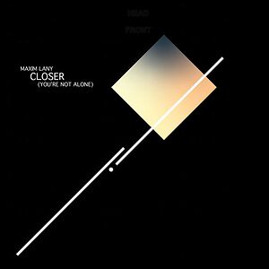 Closer (You're Not Alone) by Maxim Lany