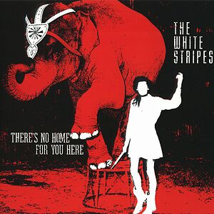 There's No Home For You Here by The White Stripes